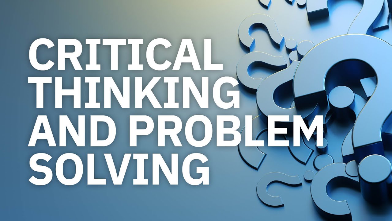 Critical thinking and problem Solving